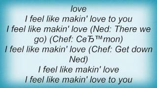 South Park - Ned Gerblansky - Feel Like Makin&#39; Love Lyrics