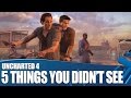 Uncharted 4 - 5 Things They Didn't Show You at E3