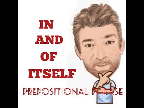 English Tutor Nick P Prepositional Phrase (76) In and of Itself