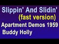 BUDDY HOLLY INFO 26 - 2 versions (1959,1968) of - Slippin' And Slidin - Fast - Apartment Demos