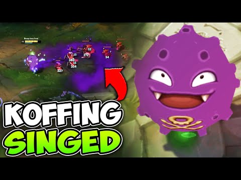 Singed except I'm actually playing Koffing from Pokemon