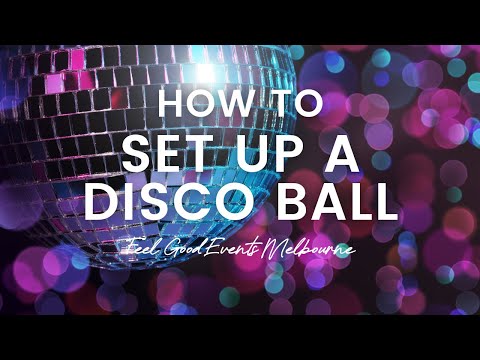 How To Set Up A Disco Ball | FEEL GOOD EVENTS