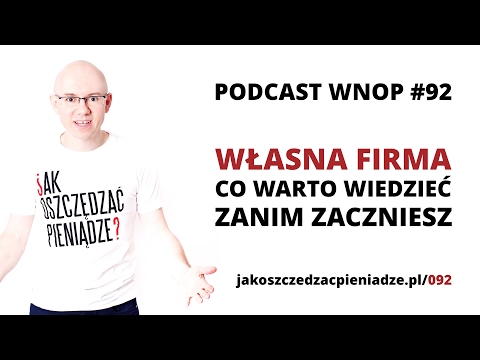 WŁASNA FIRMA - co warto wiedzieć przed jej otworzeniem - WNOP #092