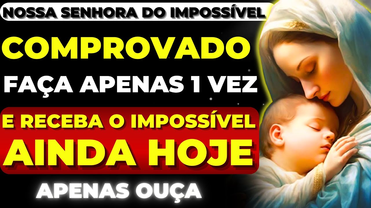 NOSSA SENHORA DO IMPOSSÍVEL |FAÇA ESSA ORAÇÃO E TENHA SEU PEDIDO IMPOSSÍVEL ATENDIDO AGORA 🙌FUNCIONA