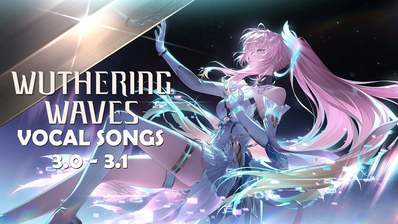 Wuthering Waves OST Vocal Songs Collection 3.0 to 3.1