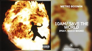 Metro Boomin - 10AM/Save The World (feat. Gucci Mane) [432Hz]