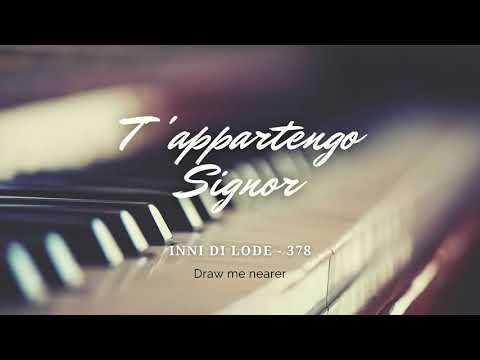 378 Inni di lode - T'appartengo, Signor (Draw me nearer) | Piano Instrumental