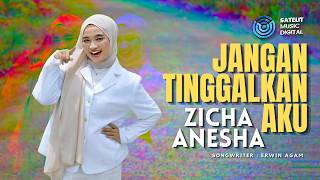 Download lagu Zicha Anesha - Jangan Tinggalkan Aku mp3 Download lagu Zicha Anesha - Jangan Tinggalkan Aku mp3