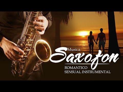 Saxofon Romantico Sensual Instrumental - Las Mejores Canciones Romanticas en Saxofon