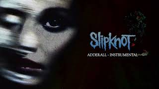 Slipknot - Adderall (Instrumental)