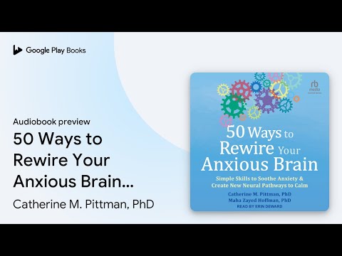 50 Ways to Rewire Your Anxious Brain: Simple… by Catherine M. Pittman, PhD · Audiobook preview