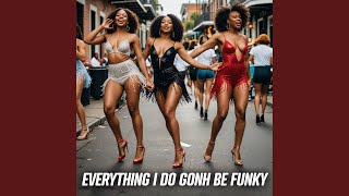 Everything I Do Gonh Be Funky (From Now On)