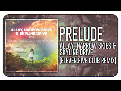 Allay, Narrow Skies & Skyline Drive - Prelude (eleven.five Club Remix)