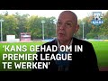 'Drie keer kans gehad om in Premier League te werken' | VERONICA INSIDE