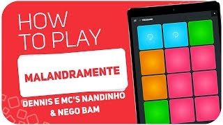 How to play: MALANDRAMENTE (Dennis e Mc&#39;s Nandinho &amp; Nego Bam) - SUPER PADS - Kit TRICKSTER