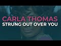 Carla Thomas - Strung Out Over You (Official Audio)