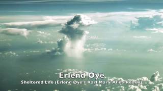 Erlend Øye - Sheltered Life (Erlend Øye&#39;s Karl Marx Allee Remix)