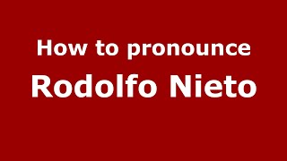 How to pronounce Rodolfo Nieto
