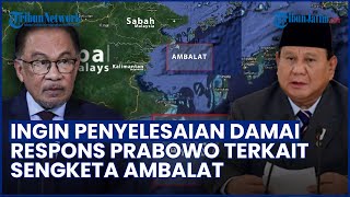 Reaksi Prabowo terkait Polemik Sengketa Ambalat Indonesia-Malaysia: Kita Cari Penyelesaian yang Baik