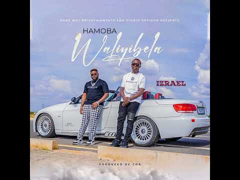 Hamoba Ft Izreal - Waliyibela (Official Audio)