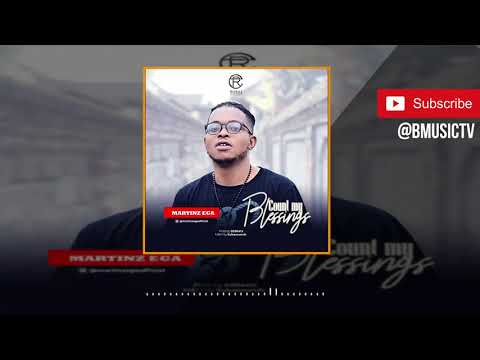 Martinz Ega - Count My Blessings (OFFICIAL AUDIO 2019)