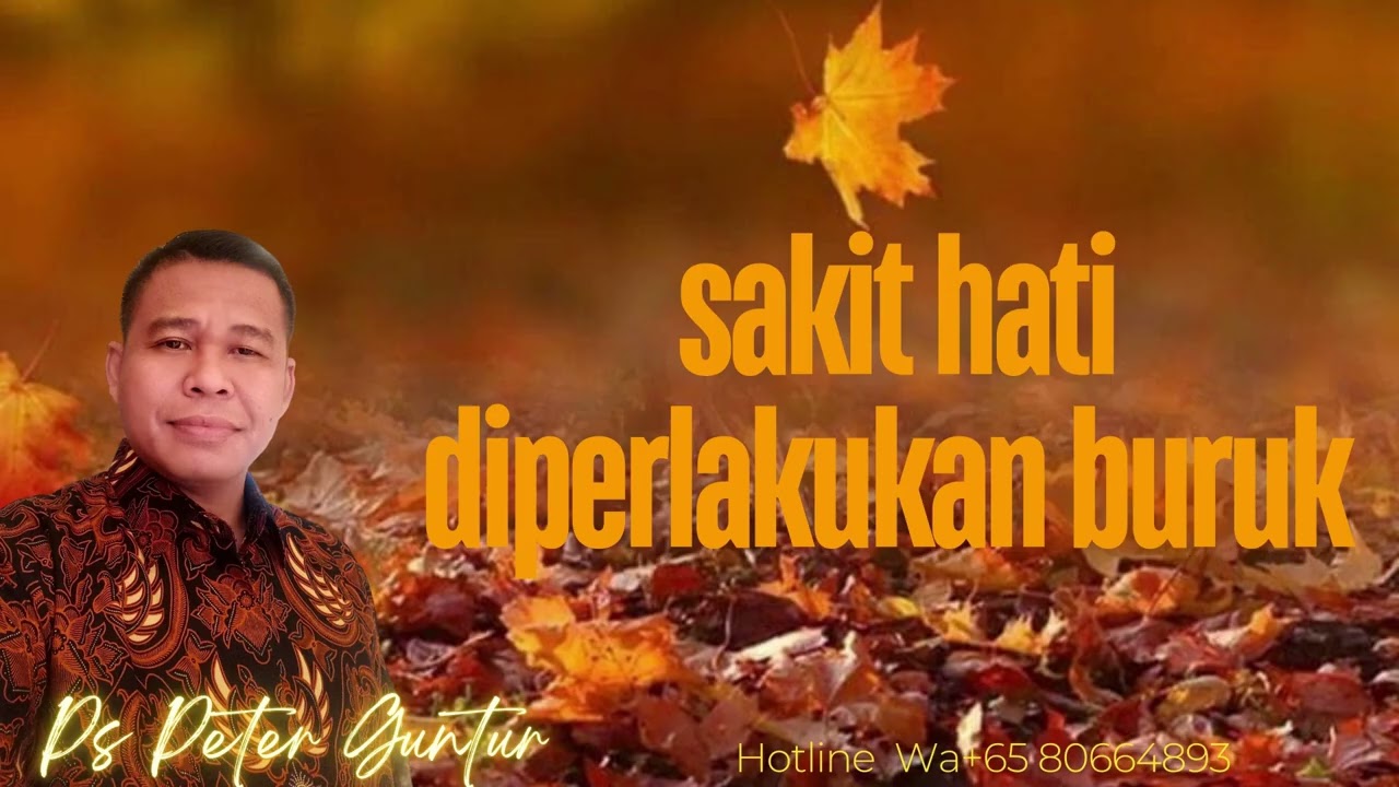 SAKIT  HATI DIPERLAKUKAN BURUK ORANG LAIN -  PETER GUNTUR