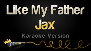 Download lagu Jax - Like My Father (Karaoke Version) mp3 Download lagu Jax - Like My Father (Karaoke Version) mp3