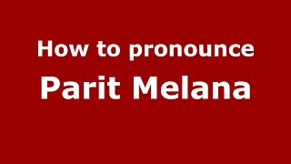 How to pronounce Parit Melana