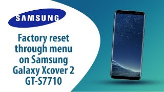 How to Factory Reset through menu on Samsung Galaxy Xcover 2 GT-S7710?