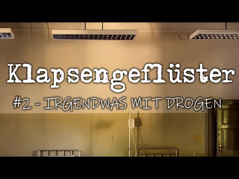IRGENDWAS MIT DROGEN | Klapsengeflüster #2