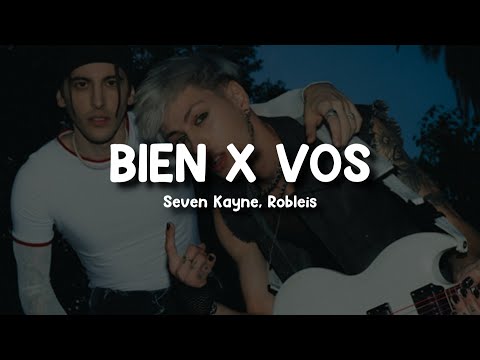 Seven Kayne, Robleis - bien x vos (Letra/Lyrics)