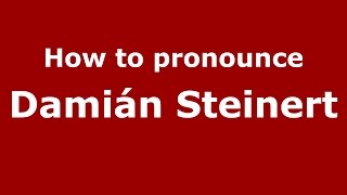 How to pronounce Damián Steinert