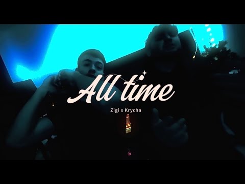 Zigi x Krycha All time @OFFICIAL MUSICVIDEO