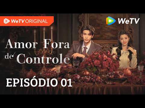 Amor Fora de Controle EP01 | Wang Churan e Zhang Linghe | Ela reaparece no noivado dele
