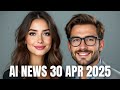 AI News 30 Apr 2025
