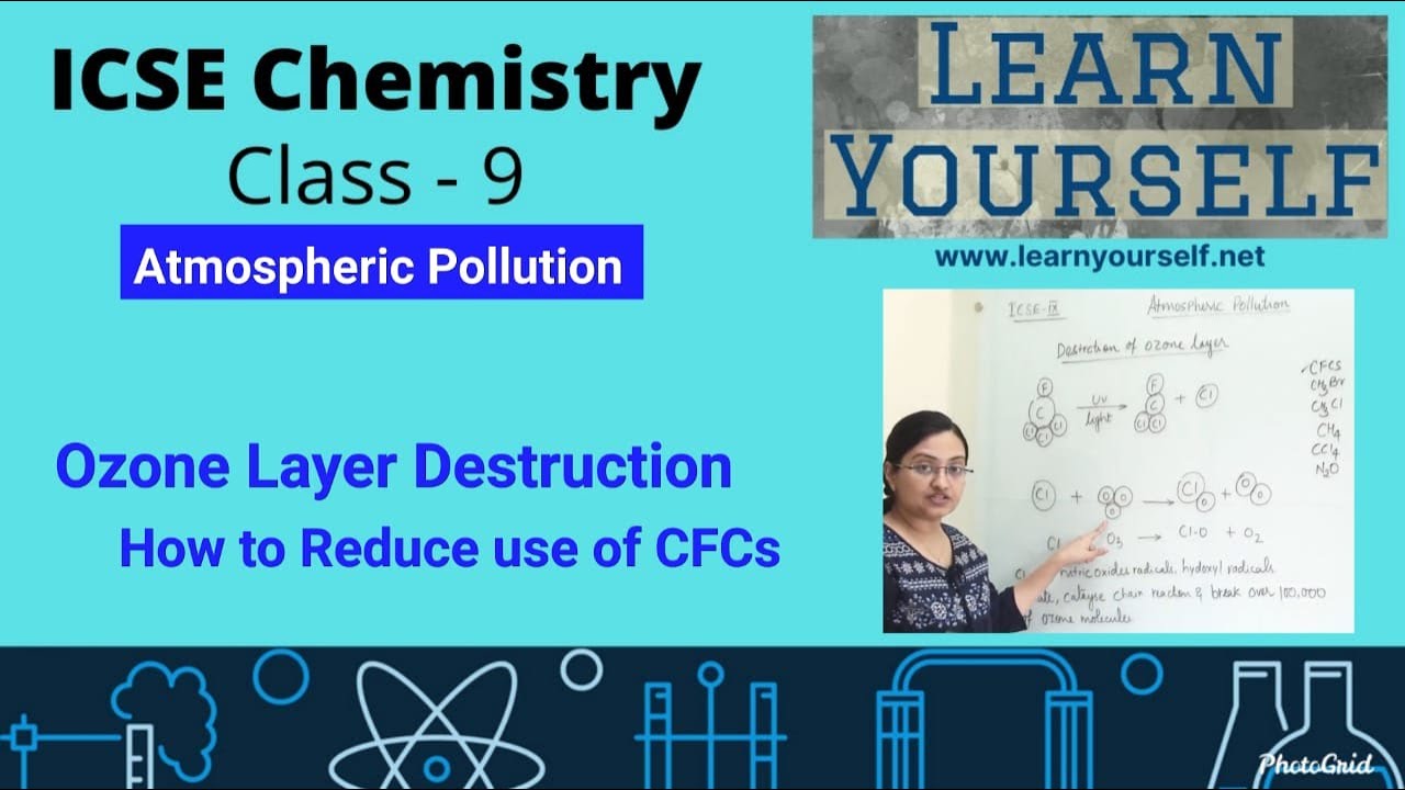 ICSE  Std-9 Chemistry -Ozone layer destruction & reducing of CFCs || Atmospheric Pollution