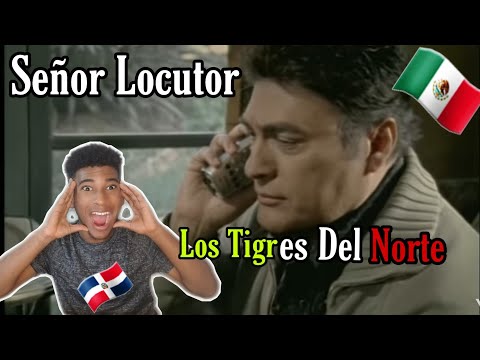 DOMINICANO REACCIONA A Los Tigres Del Norte - Señor Locutor