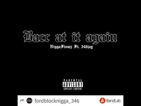 BACC AT IT AGAIN-NIGGAFLOWZ FT 346JAY