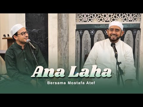Ana Laha - Habib Syech bersama Mostafa Atef dan Muhammad Hadi Assegaf