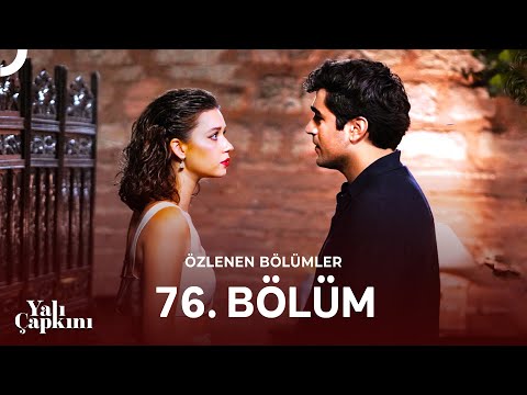 Yalı Çapkını Özlenen Bölümler 76. Bölüm | Sen Herkes Gibi Değilsin!