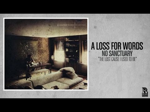 A Loss For Words - The Lost Cause I Used To Be