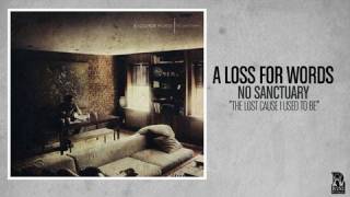 A Loss For Words - The Lost Cause I Used To Be