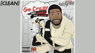 [CLEAN] Jay Jones - Go Crazy (feat. Lil Wayne)