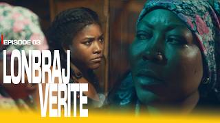 LONBRAJ VERITE (EPISODE 03)