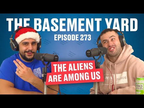The Aliens Are Among Us | The Basement Yard #273