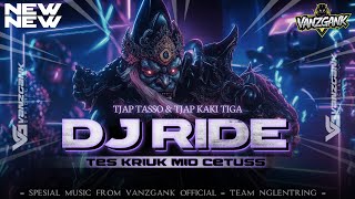 Download lagu DJ RIDE TJAP TASSO YANG PERNAH VIRAL PADA MASANYA - VANZGANK  - NAZRIL AUDIO mp3
