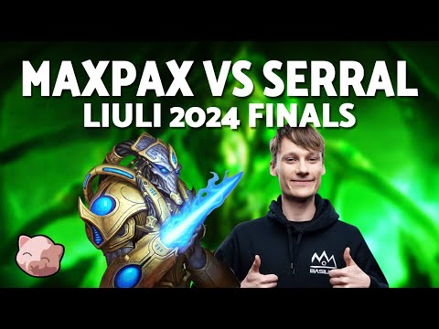MAXPAX vs SERRAL | LiuLi 2024 Finals (Bo5 PvZ) - StarCraft 2