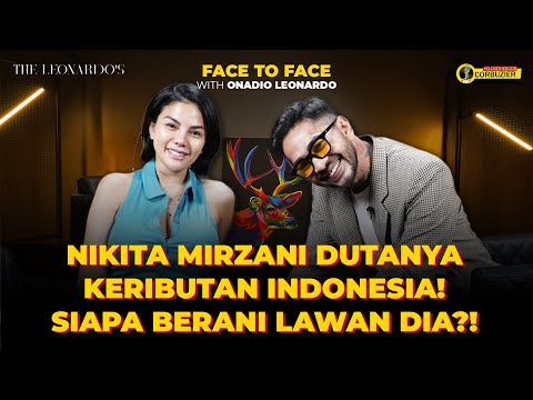 FACE TO FACE WITH ONADIO LEONARDO - NIKITA MIRZANI
