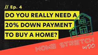 Do You Really Need a 20% Down Payment to Buy a Home?
