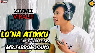 Download lagu MR TABBONGKANG 👏 LONA ATIKKU ( NIGA TAU TEMMAPEDDI ) VIRAL KARYA SULTANLONG mp3